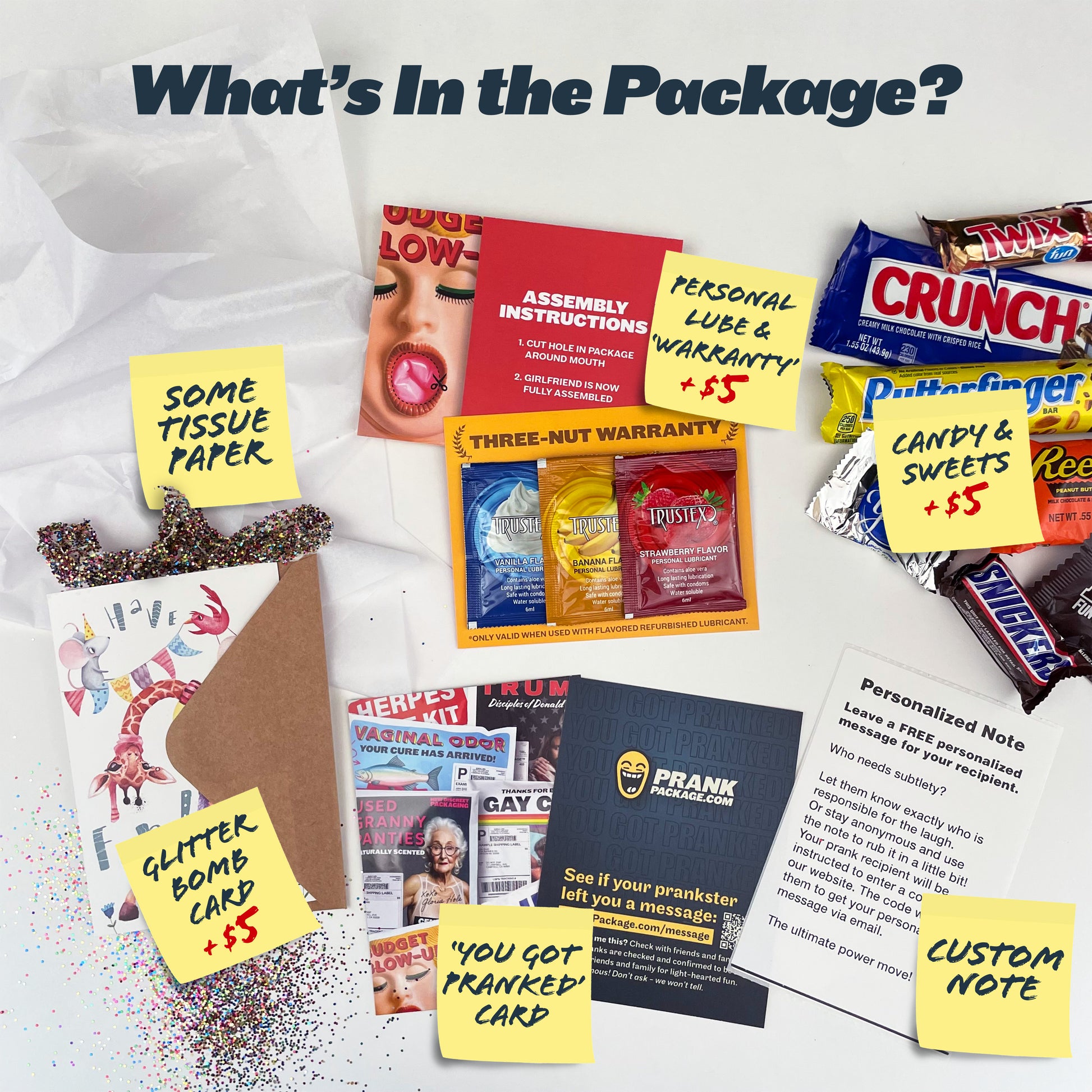What's in the package? Some tissue paper, optional glitter bomb greeting card, custom note for your recipient, 'You Got Pranked' card, optional candy, and optional packets of flavored lube on a '3-Nut Warranty' card.